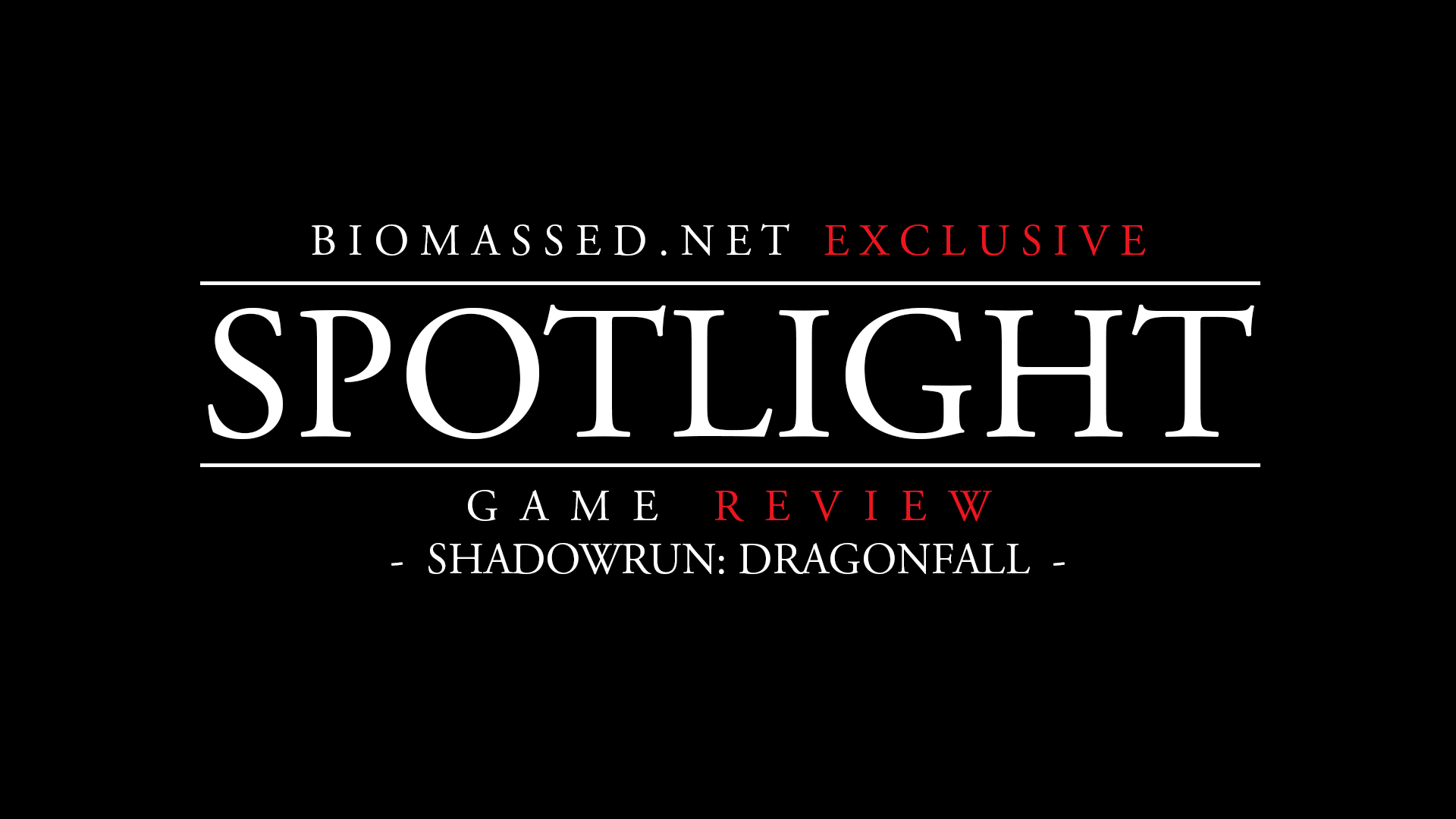 Spotlight 1 Shadowrun Dragonfall Biomassed
